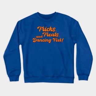 Tricks, Treats, and Dancing Feet! Crewneck Sweatshirt